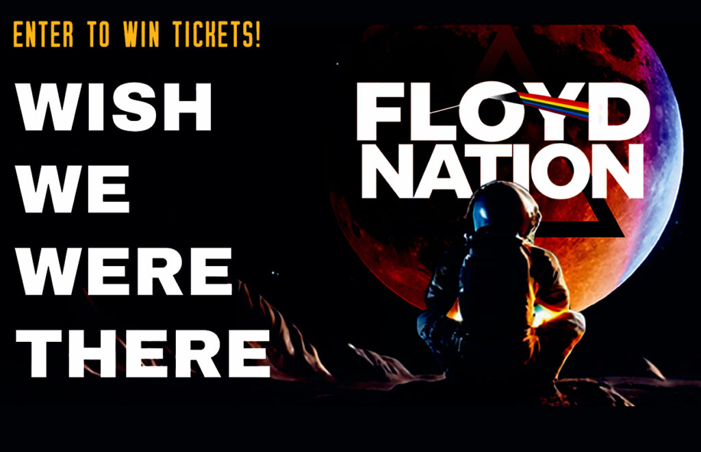 FLOYD NATION – ‘WISH WE WERE THERE’ TOUR