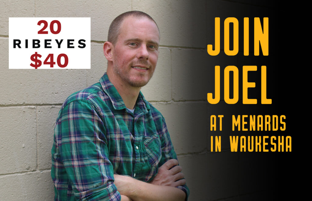 Man in a green plaid shirt stands against a brick wall; ad text shows '20 RIBEYES $40' and 'JOIN JOEL AT MENARDS IN WAUKESHA'.
